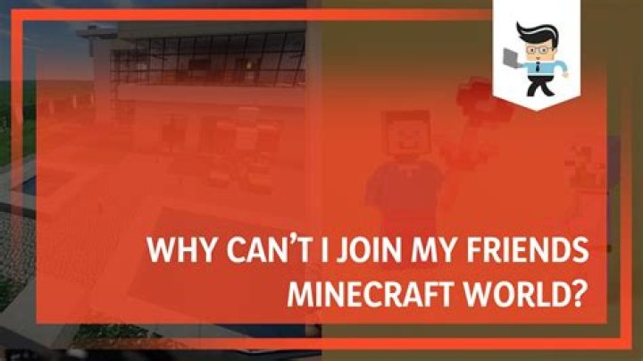 Why can’t i join my friends minecraft world bedrock